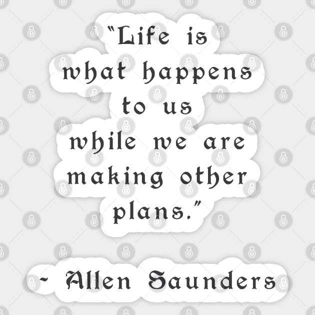 Life is what happens to us Sticker by WikiDikoShop